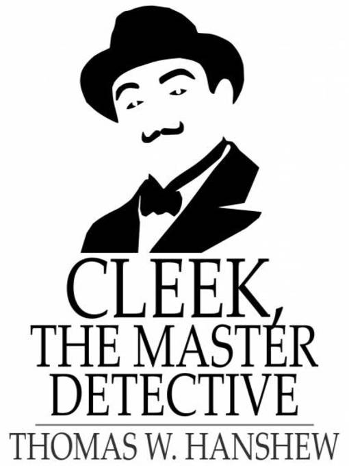 Title details for Cleek, the Master Detective by Thomas W. Hanshew - Wait list